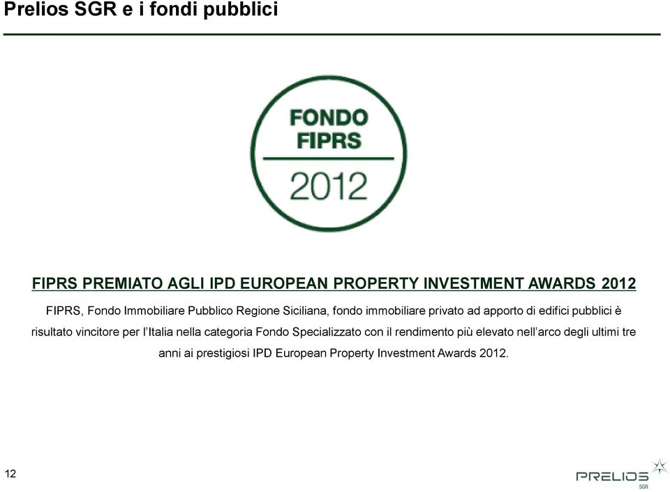 pubblici è risultato vincitore per l Italia nella categoria Fondo Specializzato con il rendimento