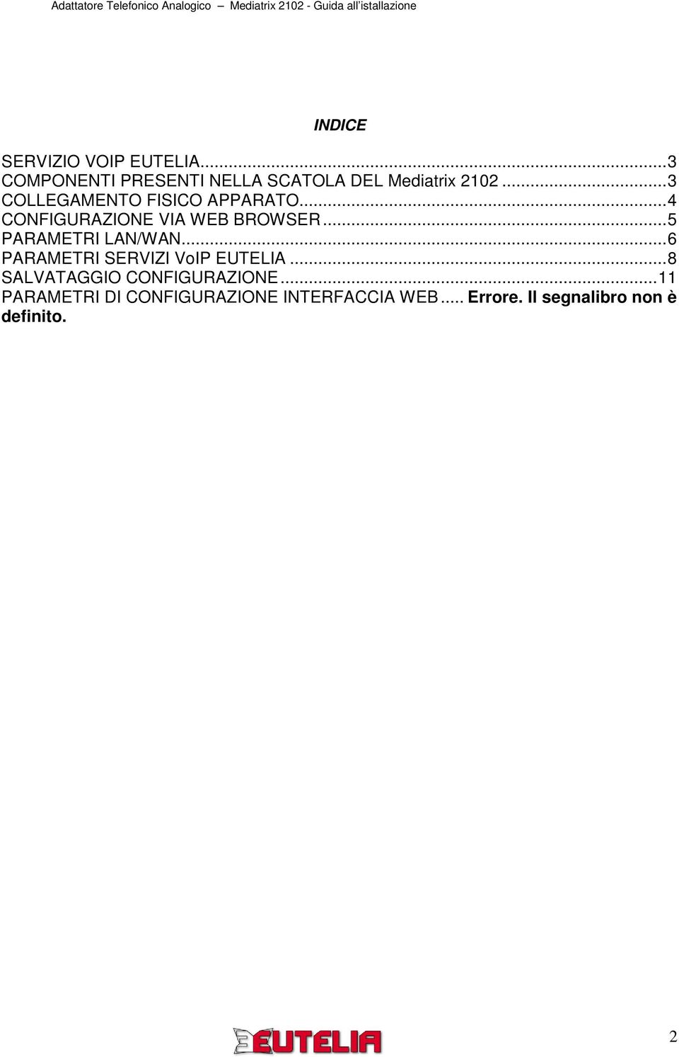 ..5 PARAMETRI LAN/WAN...6 PARAMETRI SERVIZI VoIP EUTELIA.