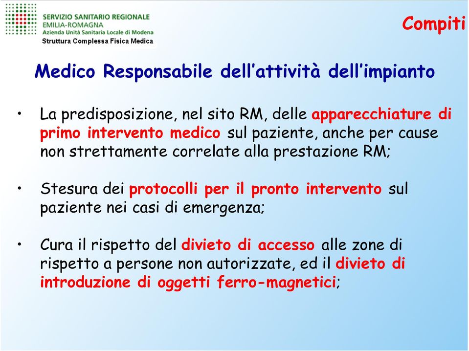 nei casi di emergenza; Cura il rispetto del divieto di accesso alle zone di rispetto a persone non autorizzate,