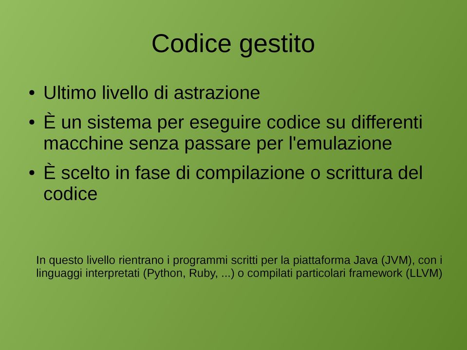 scrittura del codice In questo livello rientrano i programmi scritti per la piattaforma