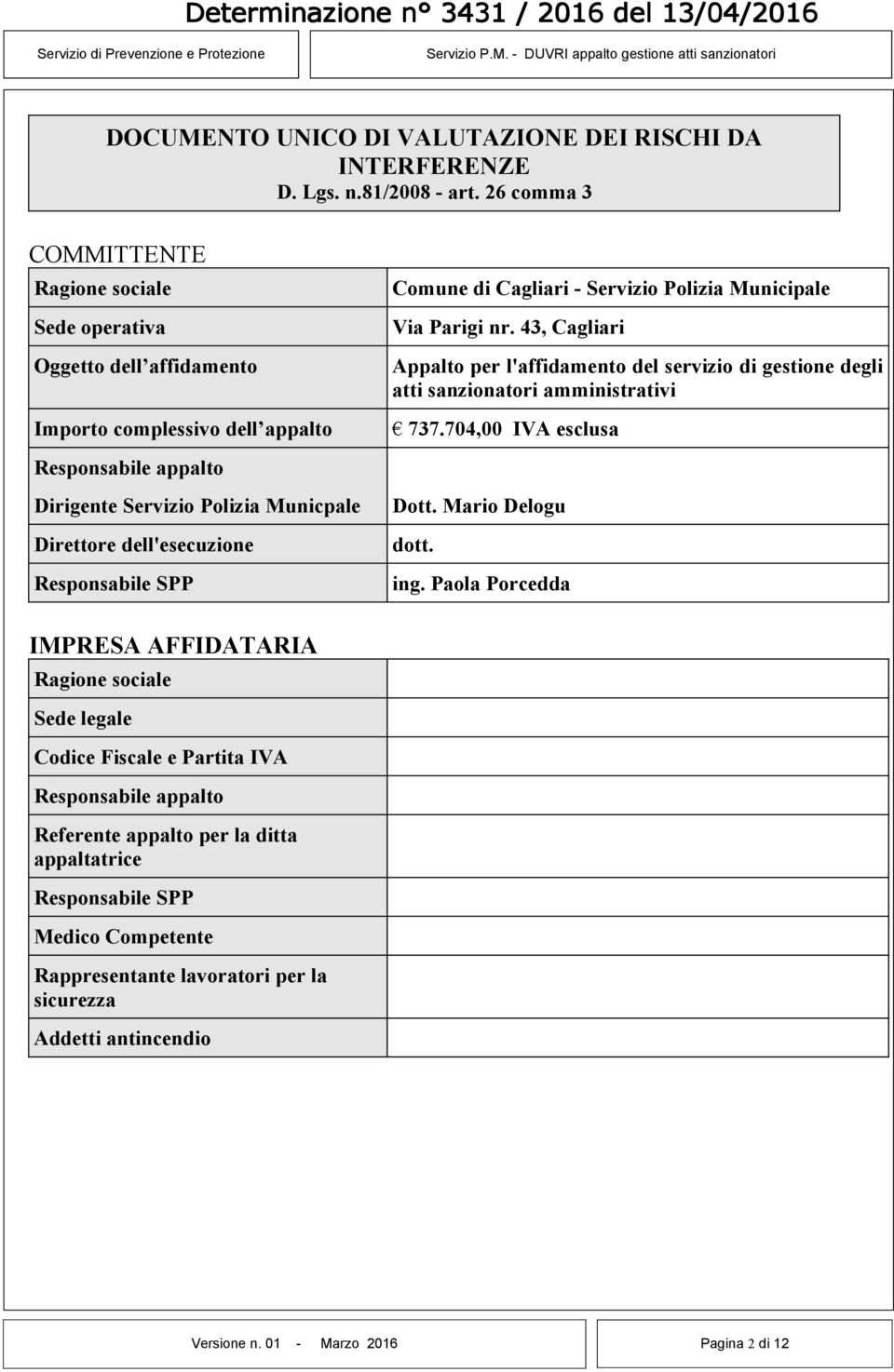43, Cagliari Appalto per l'affidamento del servizio di gestione degli atti sanzionatori amministrativi 737.