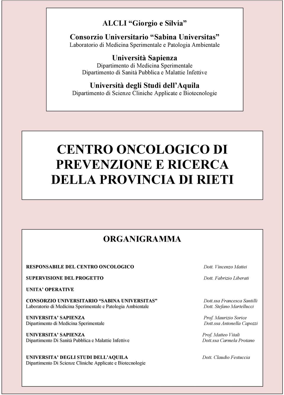 ORGANIGRAMMA RESPONSABILE DEL CENTRO ONCOLOGICO SUPERVISIONE DEL PROGETTO Dott. Vincenzo Mattei Dott.