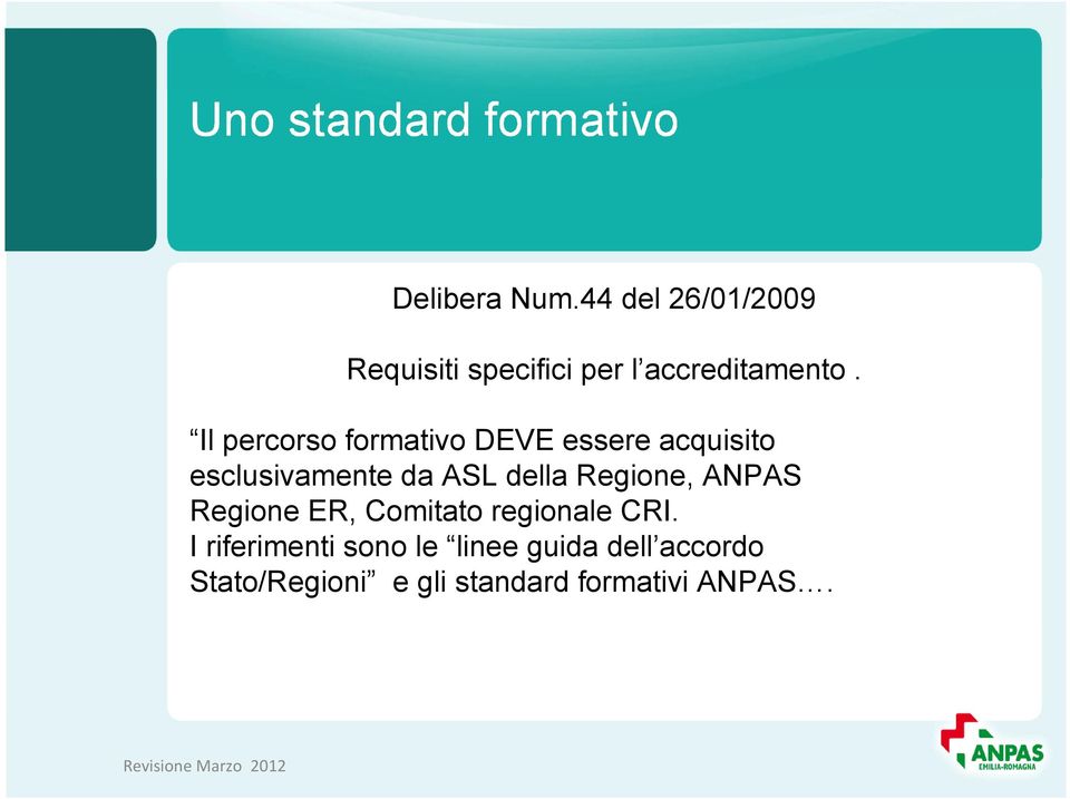 Regione, ANPAS Regione ER, Comitato regionale CRI.