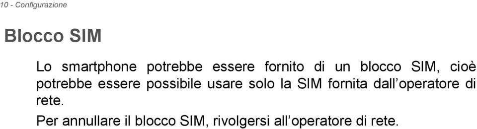 possibile usare solo la SIM fornita dall operatore di