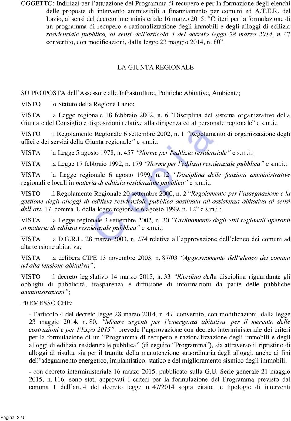 pubblica, ai sensi dell articolo 4 del decreto legge 28 marzo 2014, n. 47 convertito, con modificazioni, dalla legge 23 maggio 2014, n. 80.