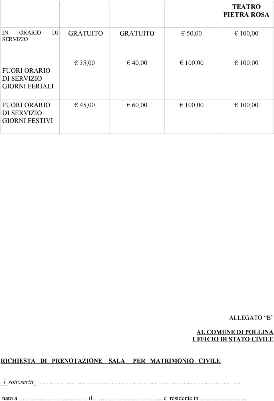 100,00 45,00 60,00 100,00 100,00 ALLEGATO B AL COMUNE DI POLLINA UFFICIO DI STATO CIVILE