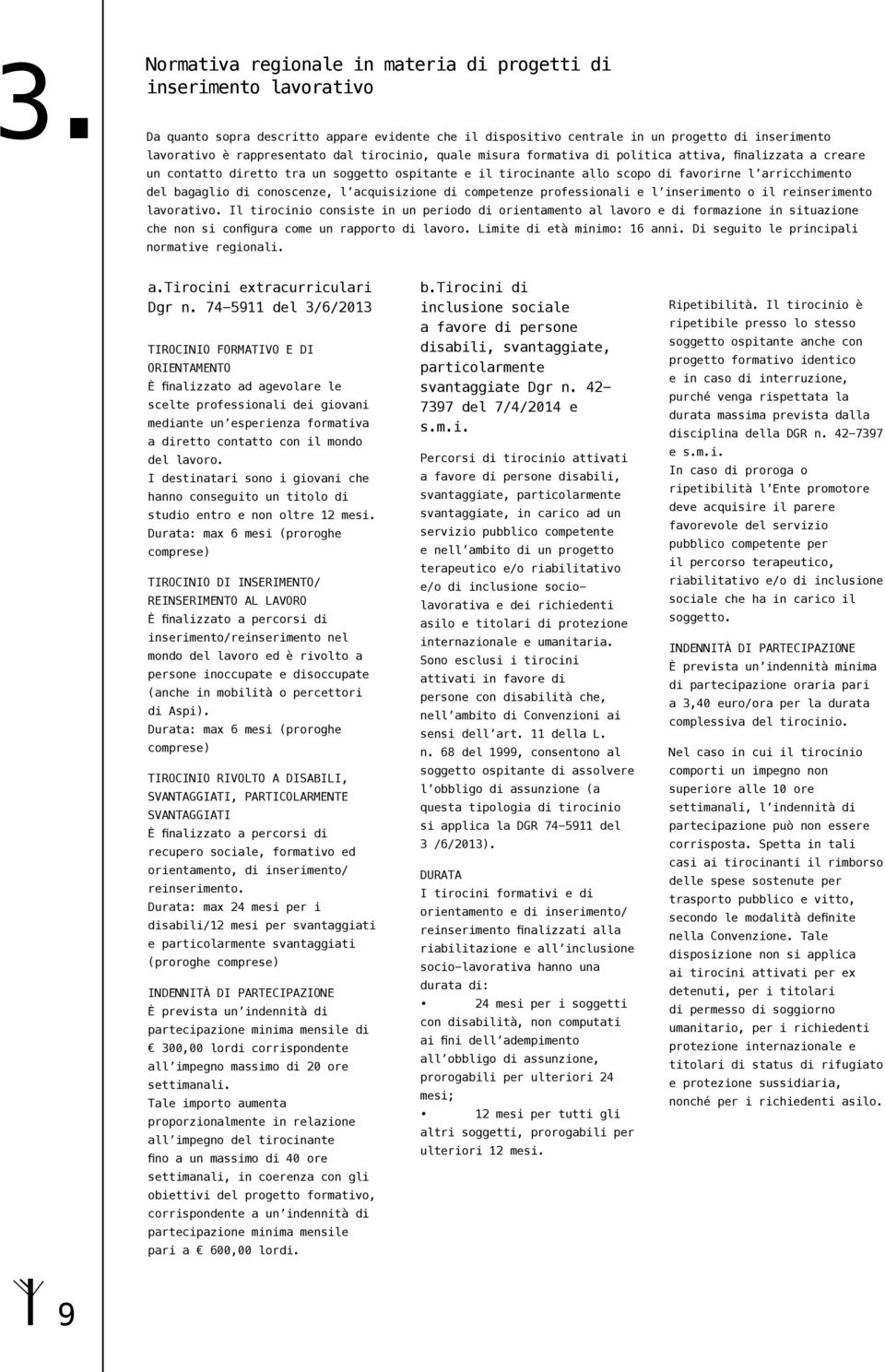 conoscenze, l acquisizione di competenze professionali e l inserimento o il reinserimento lavorativo.