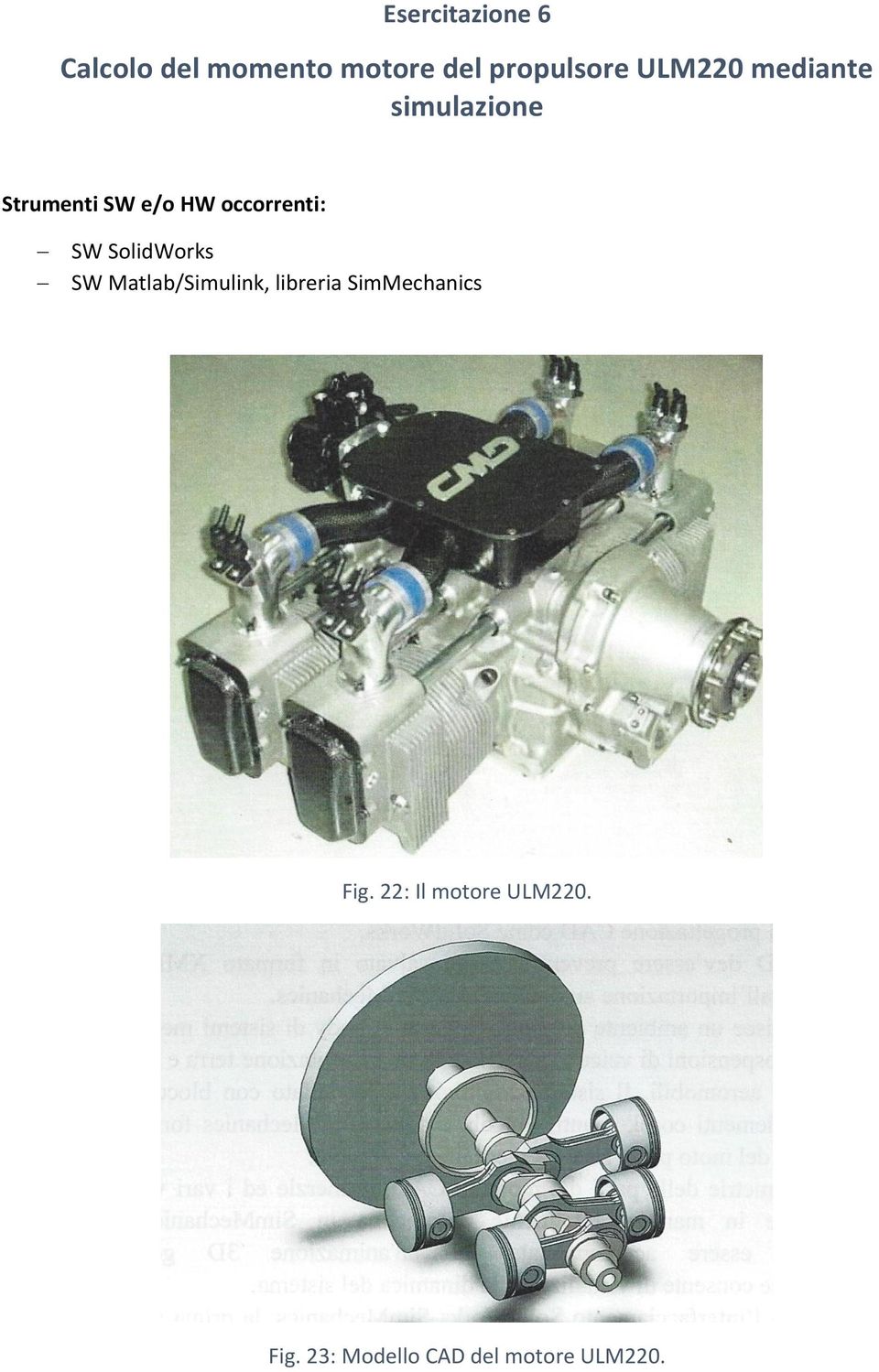 SW SolidWorks SW Matlab/Simulink, libreria SimMechanics Fig.