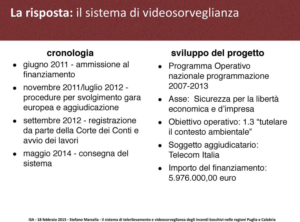 consegna del sistema Programma Operativo nazionale programmazione 2007-2013 sviluppo del progetto Asse: Sicurezza per la libertà economica e d