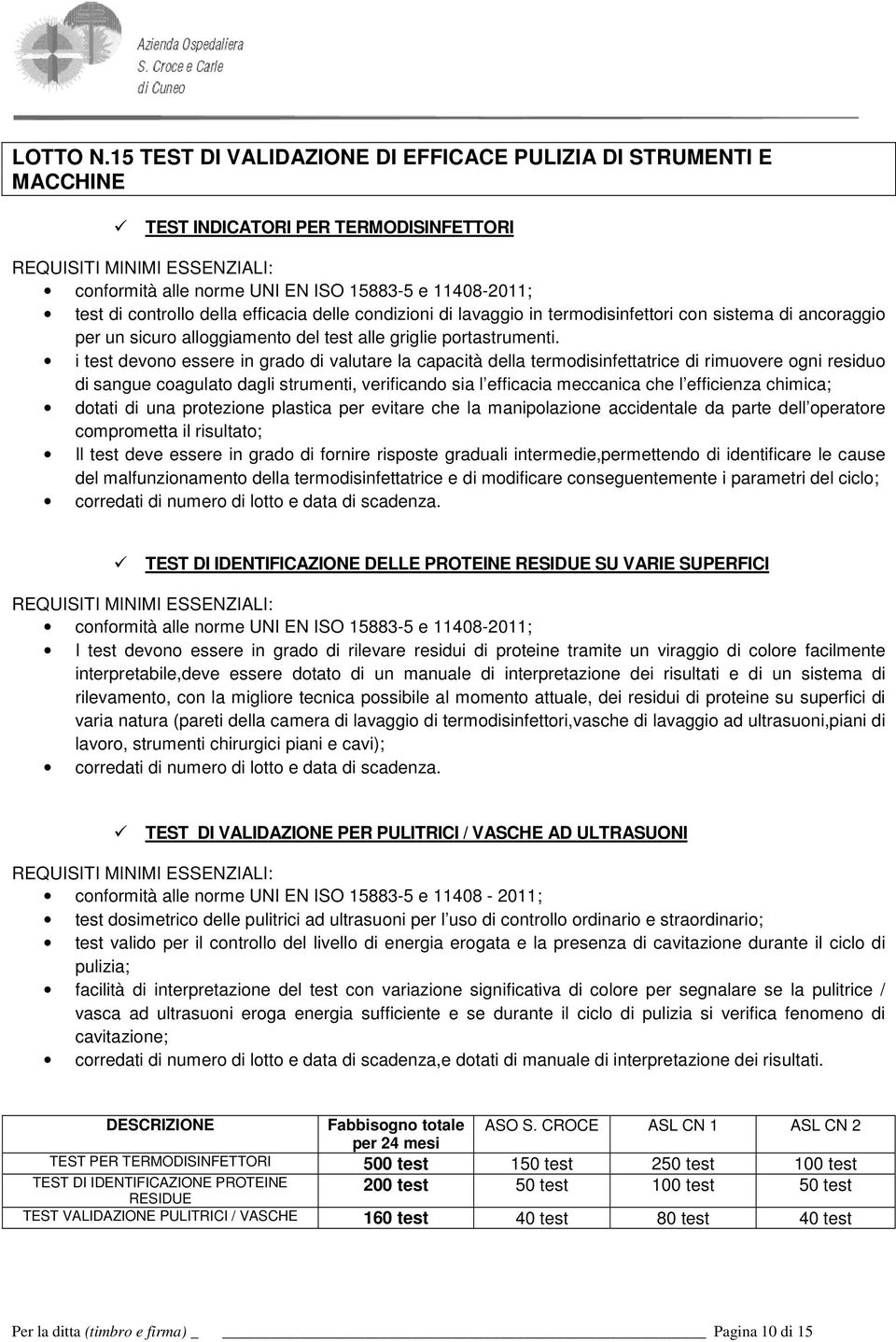 condizioni di lavaggio in termodisinfettori con sistema di ancoraggio per un sicuro alloggiamento del test alle griglie portastrumenti.