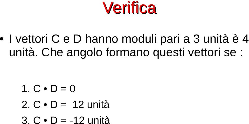 Che angolo formano questi vettori se