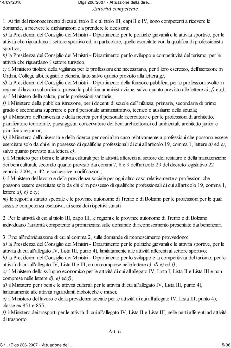 Consiglio dei Ministri - Dipartimento per le politiche giovanili e le attività sportive, per le attività che riguardano il settore sportivo ed, in particolare, quelle esercitate con la qualifica di