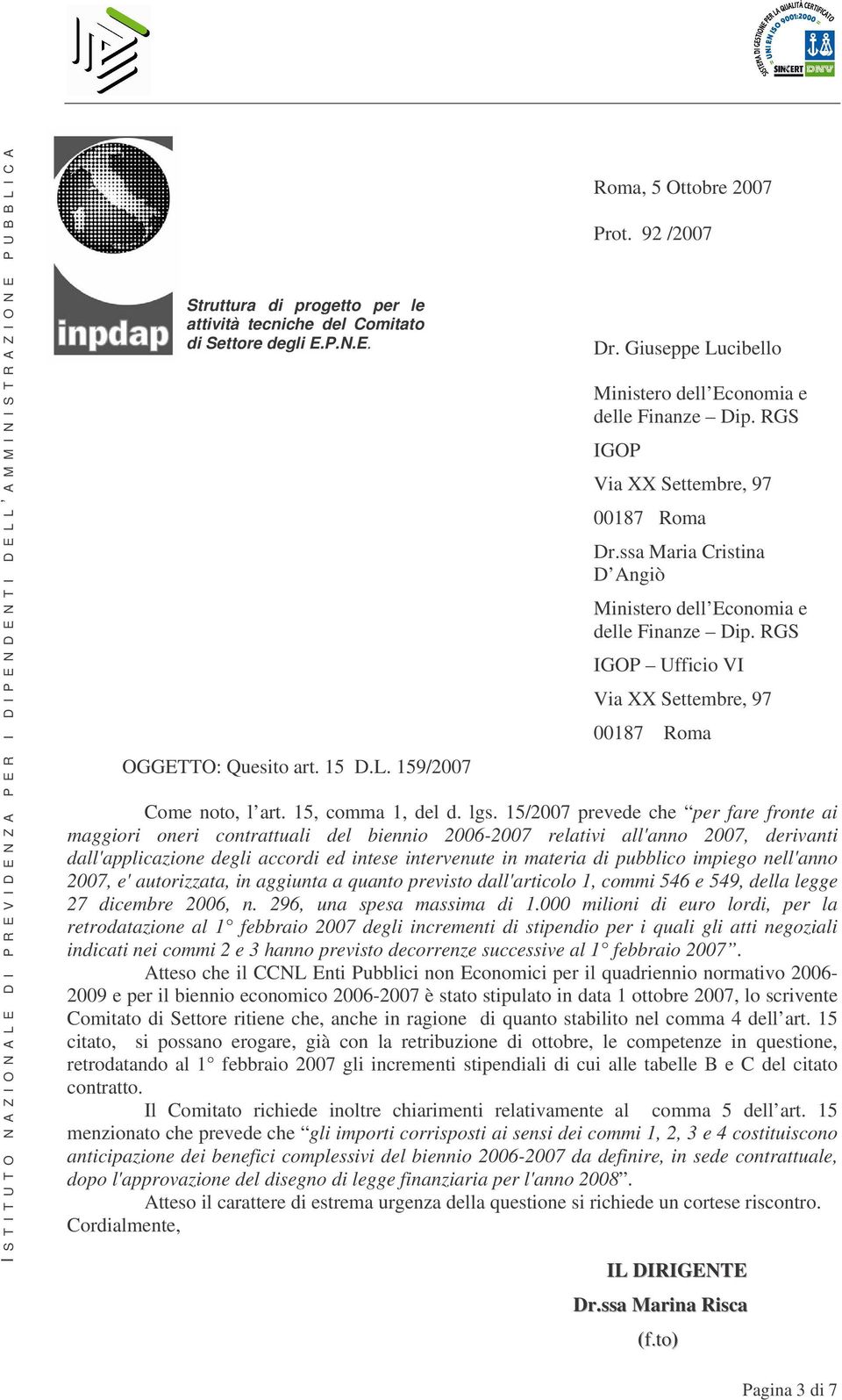 RGS IGOP Via XX Settembre, 97 00187 Roma Dr.ssa Maria Cristina D Angiò Ministero dell Economia e delle Finanze Dip. RGS IGOP Ufficio VI Via XX Settembre, 97 00187 Roma Come noto, l art.