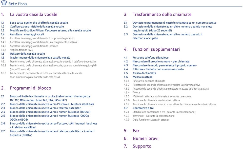 4.4 Notifica tramite SMS. Utilizzo della casella vocale. Trasferimento delle chiamate alla casella vocale.. Trasferimento delle chiamate alla casella vocale quando il telefono è occupato.