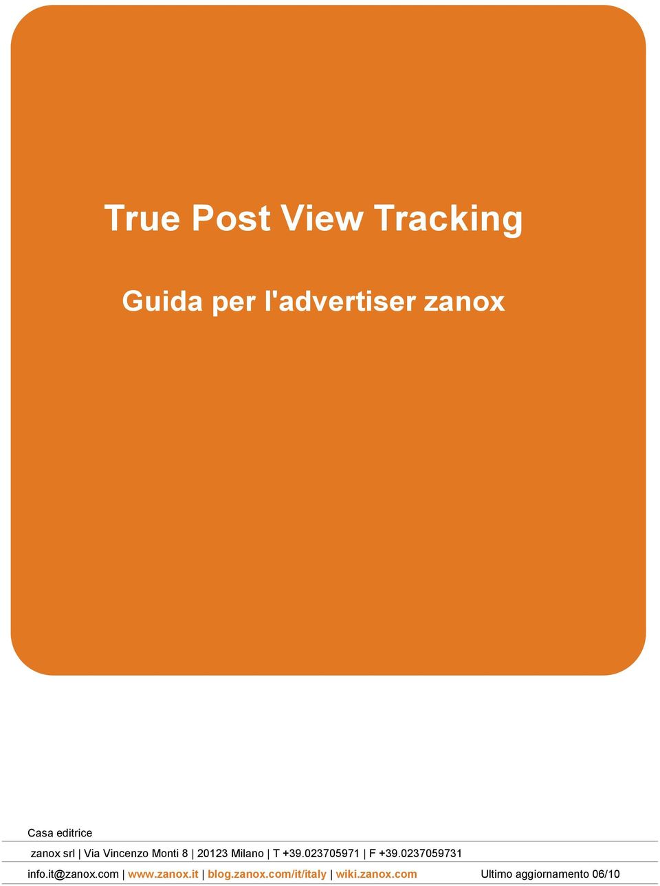 023705971 F +39.0237059731 info.it@zanox.com www.zanox.it blog.