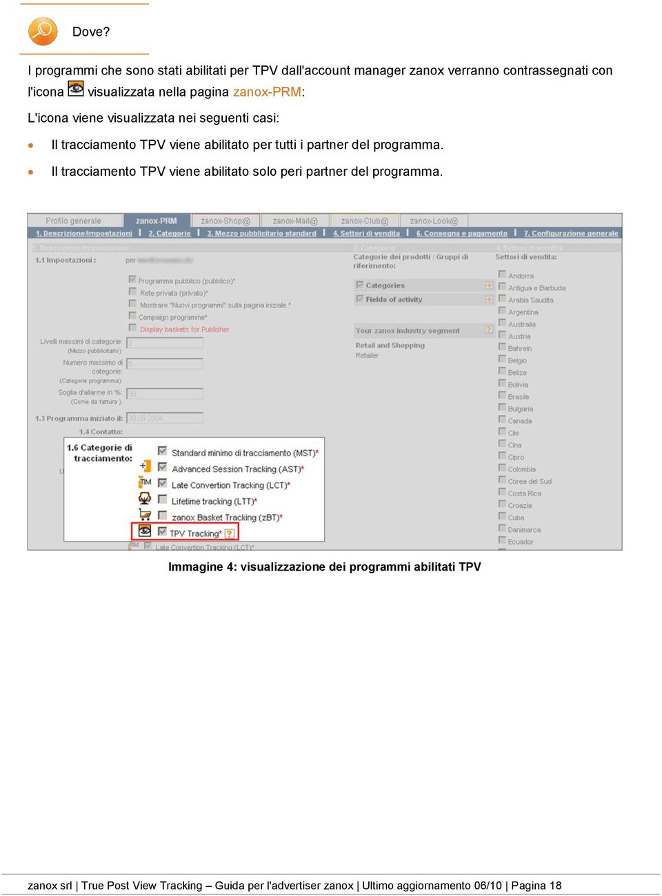 tutti i partner del programma. Il tracciamento TPV viene abilitato solo peri partner del programma.