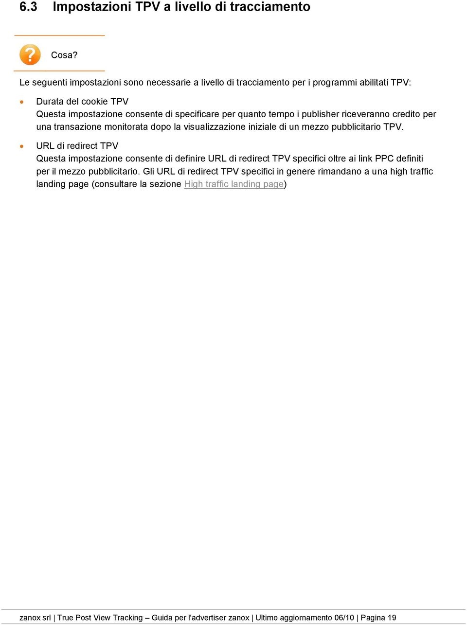 publisher riceveranno credito per una transazione monitorata dopo la visualizzazione iniziale di un mezzo pubblicitario TPV.