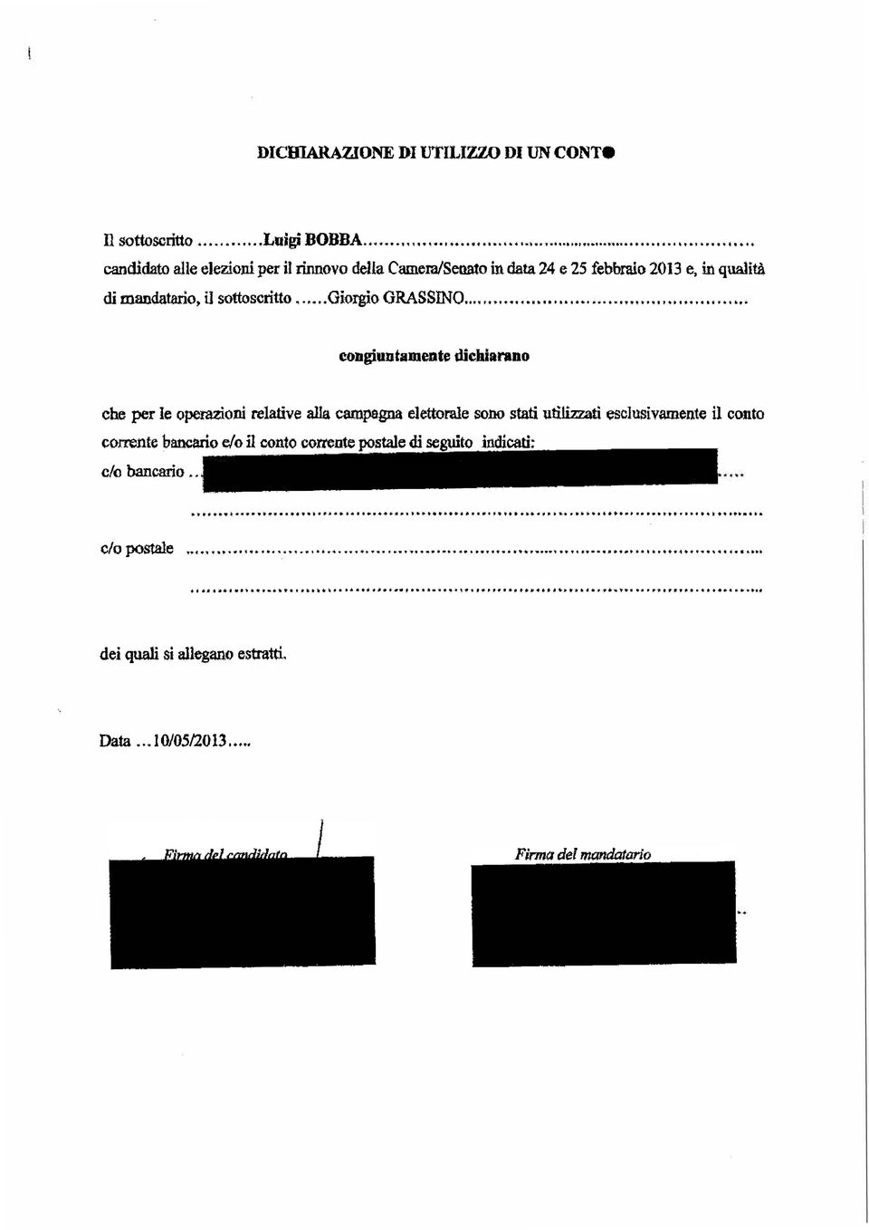 ... congiuntamente dichiarano che per le operazioni relative alla campagna elettorale sono stati utilizzati esclusivamente il conto corrente bancario e/o il