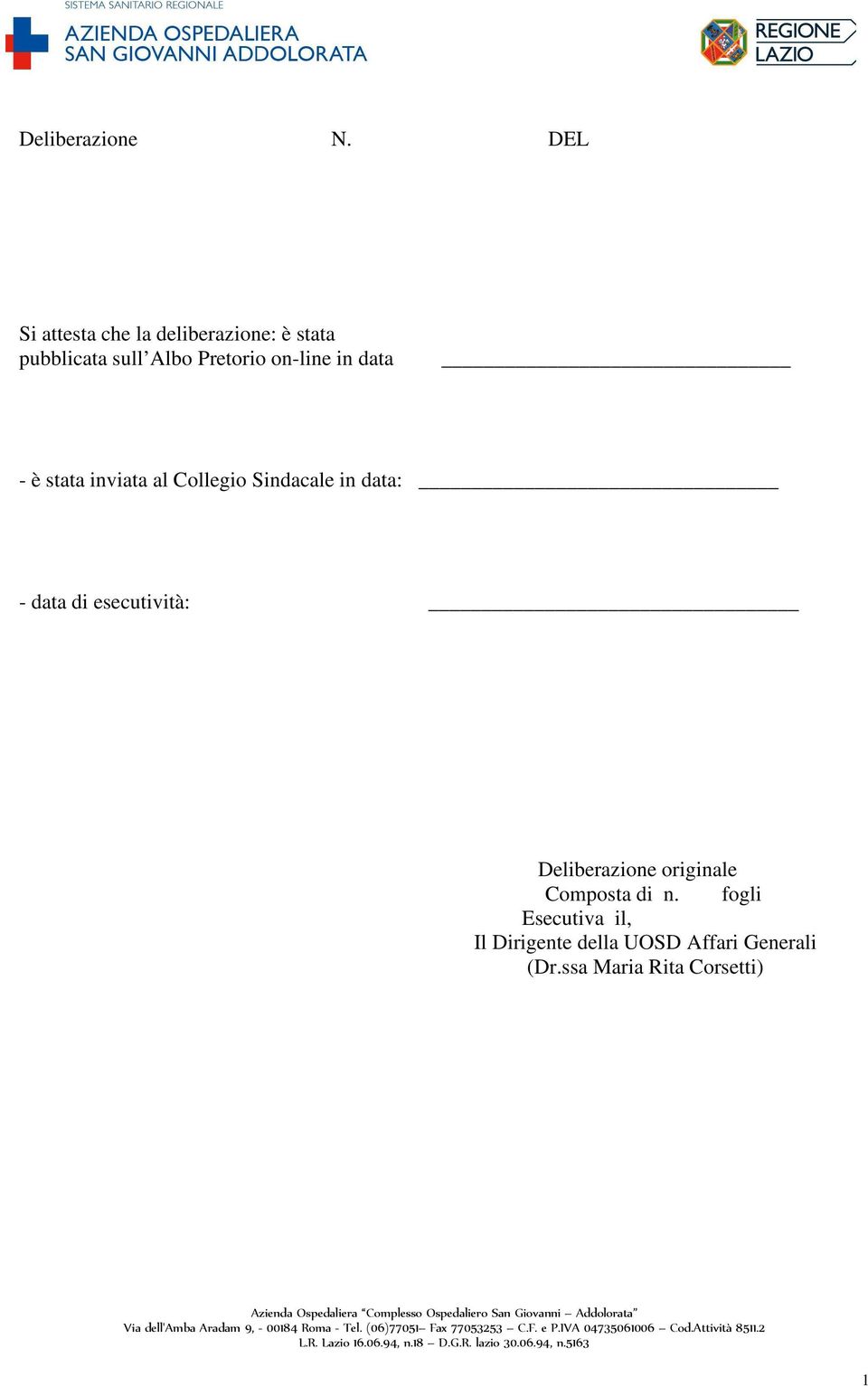 data: - data di esecutività: Deliberazione originale Composta di n. fogli Esecutiva il, Il Dirigente della UOSD Affari Generali (Dr.