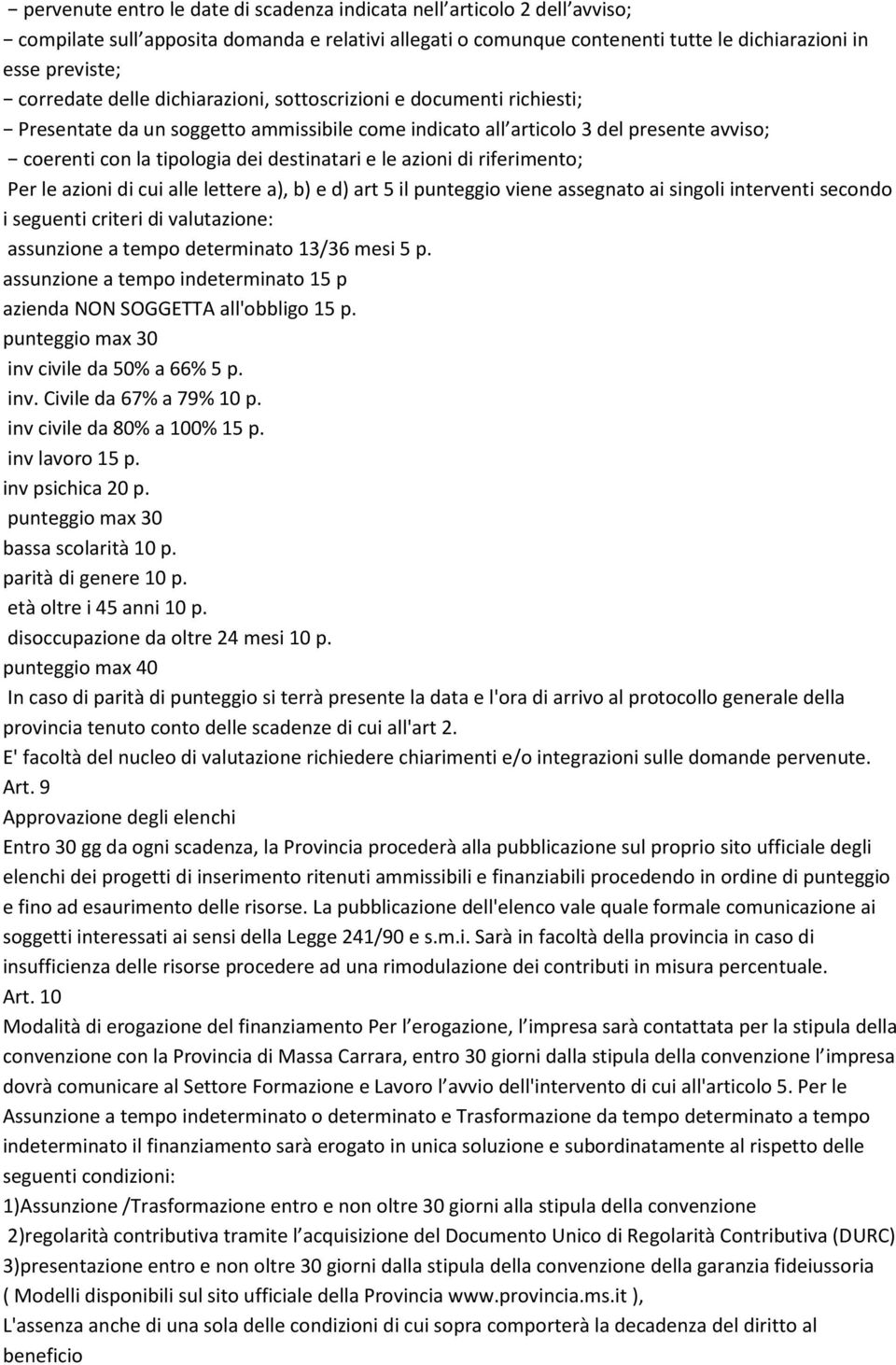 azioni di riferimento; Per le azioni di cui alle lettere a), b) e d) art 5 il punteggio viene assegnato ai singoli interventi secondo i seguenti criteri di valutazione: assunzione a tempo determinato