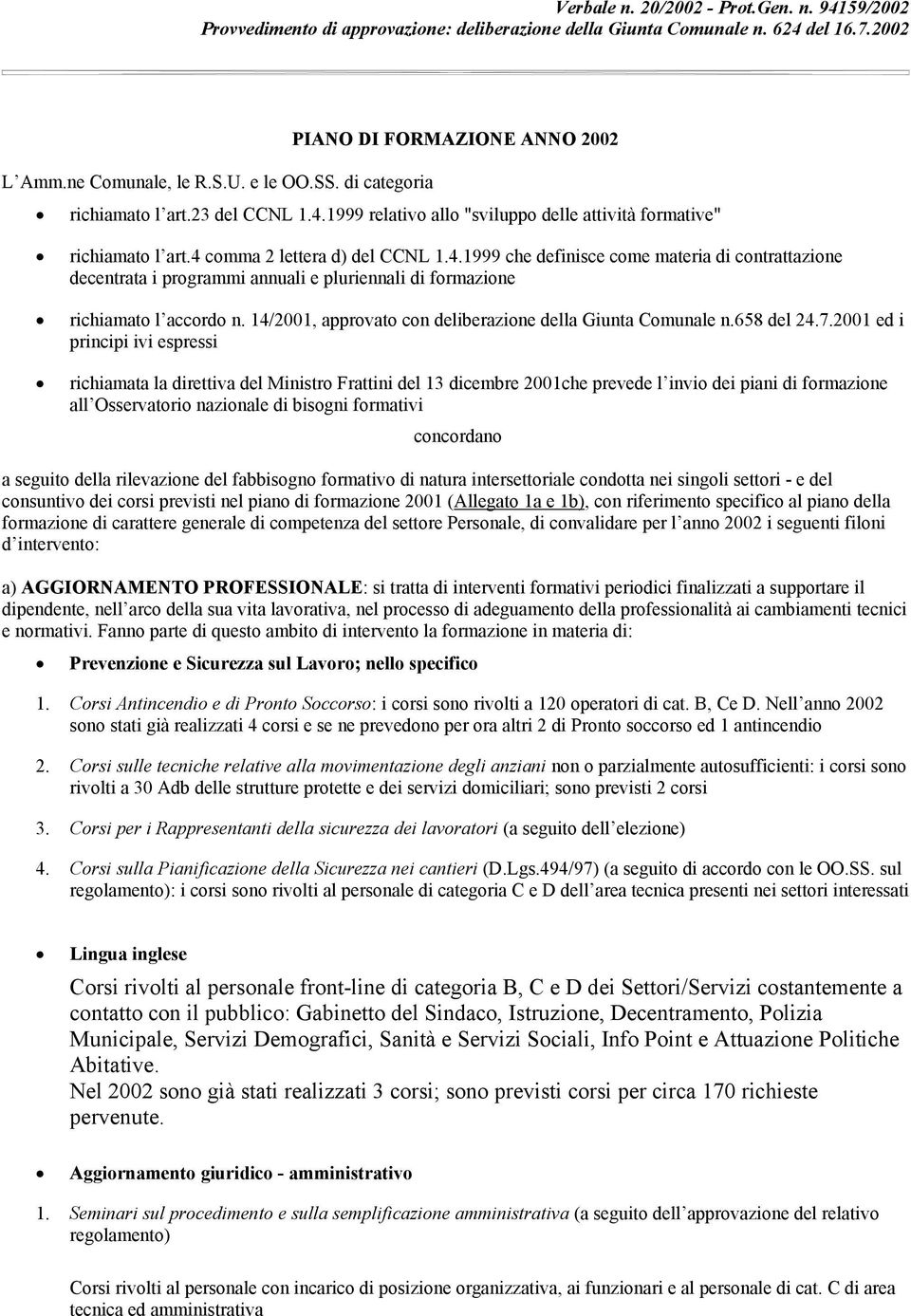 14/2001, approvato con deliberazione della Giunta Comunale n.658 del 24.7.