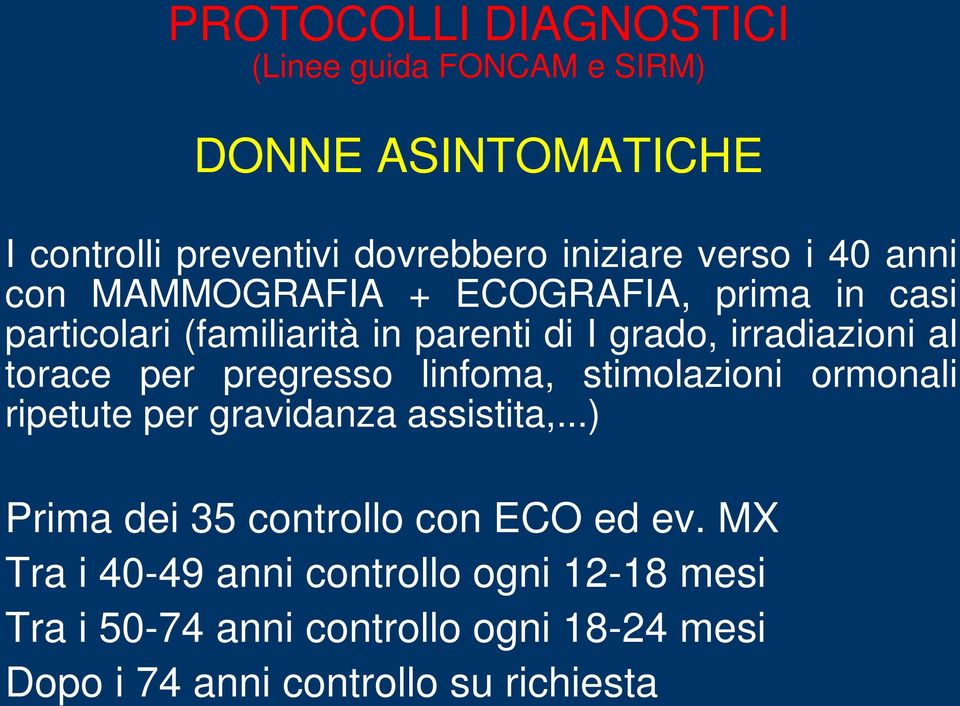 per pregresso linfoma, stimolazioni ormonali ripetute per gravidanza assistita,...) Prima dei 35 controllo con ECO ed ev.