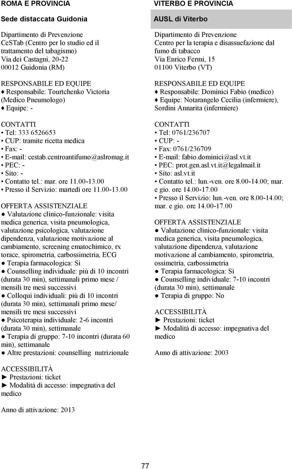 00 Presso il Servizio: martedì ore 11.00-13.