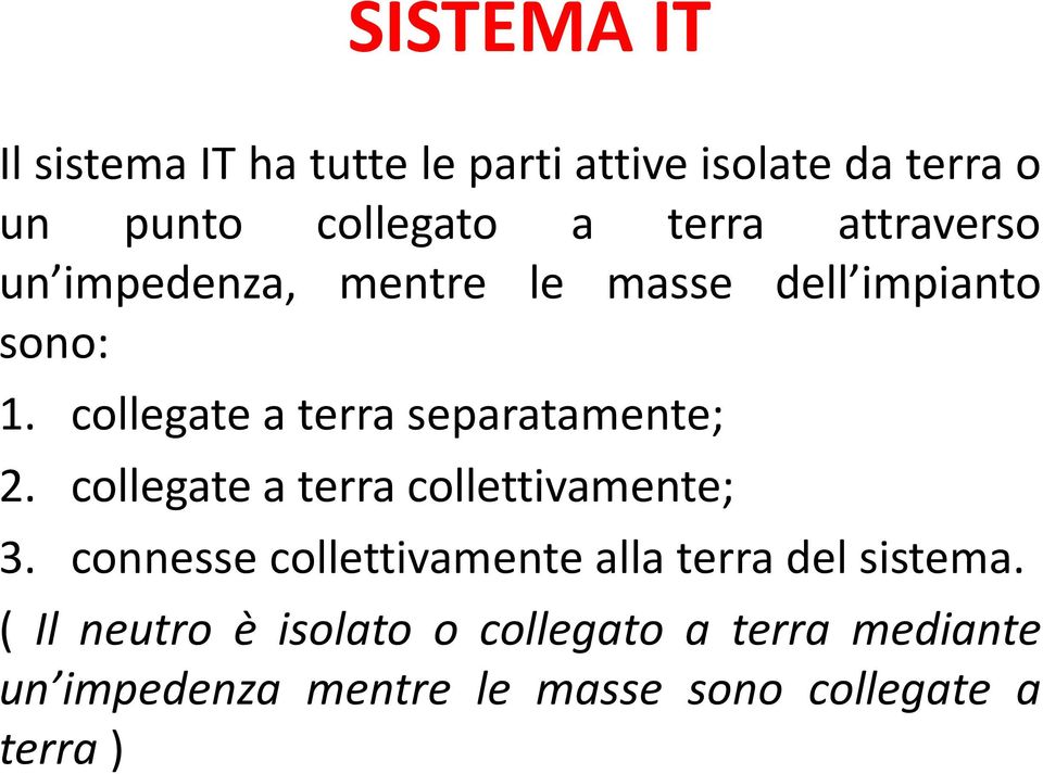 collegate a terra separatamente; 2. collegate a terra collettivamente; 3.