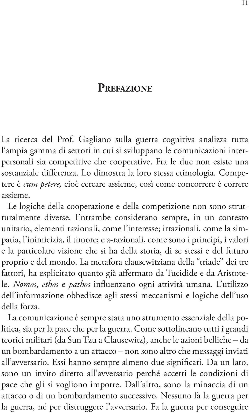 Le logiche della cooperazione e della competizione non sono strutturalmente diverse.