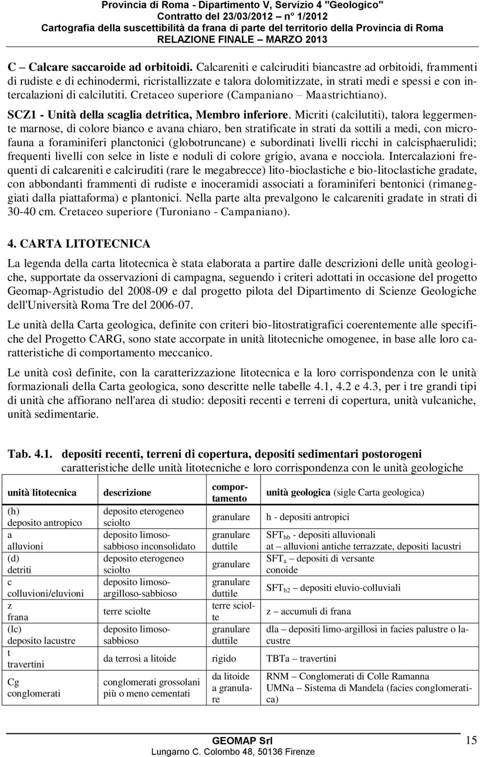 Cretaceo superiore (Campaniano Maastrichtiano). SCZ1 - Unità della scaglia detritica, Membro inferiore.