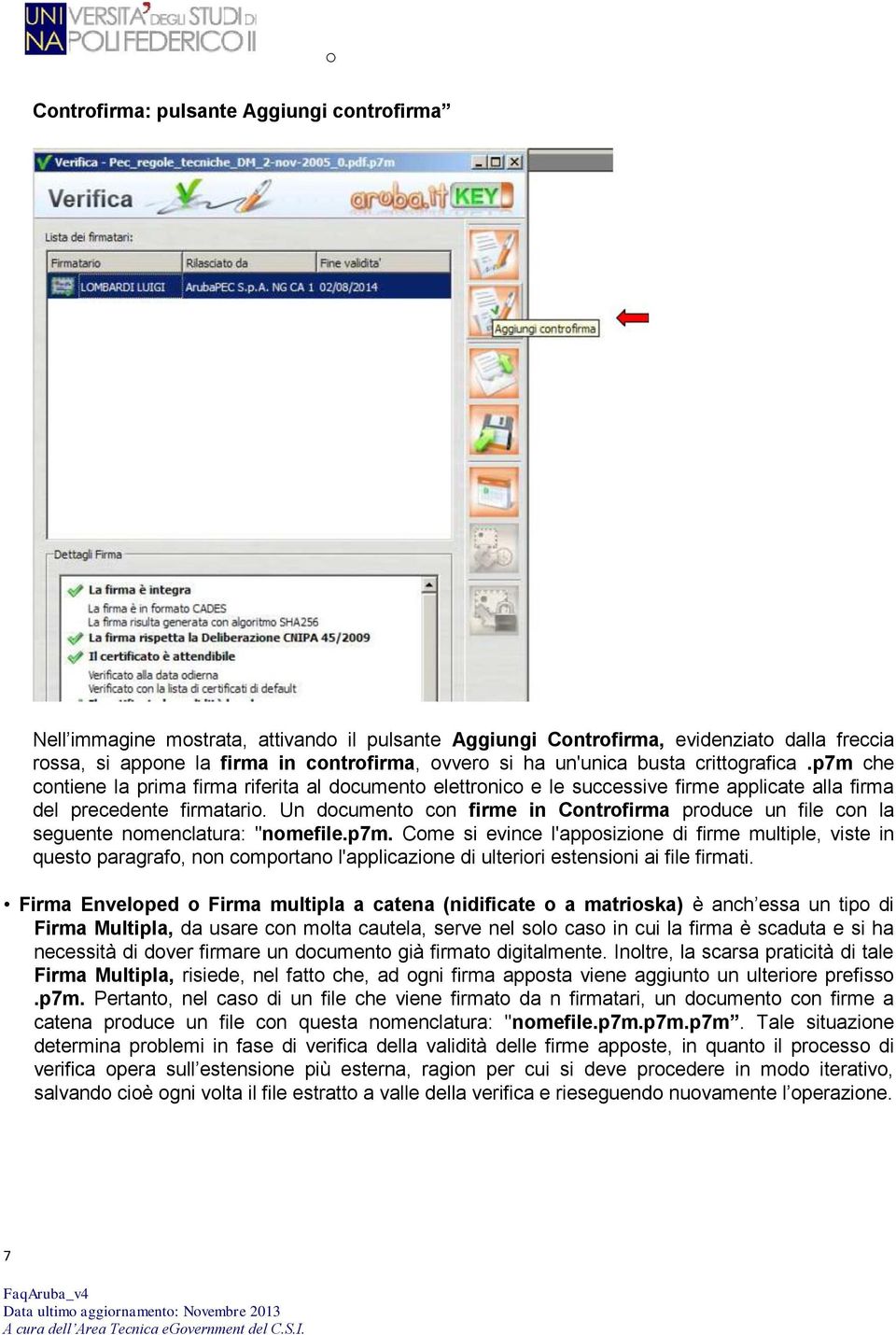 Un documento con firme in Controfirma produce un file con la seguente nomenclatura: "nomefile.p7m.