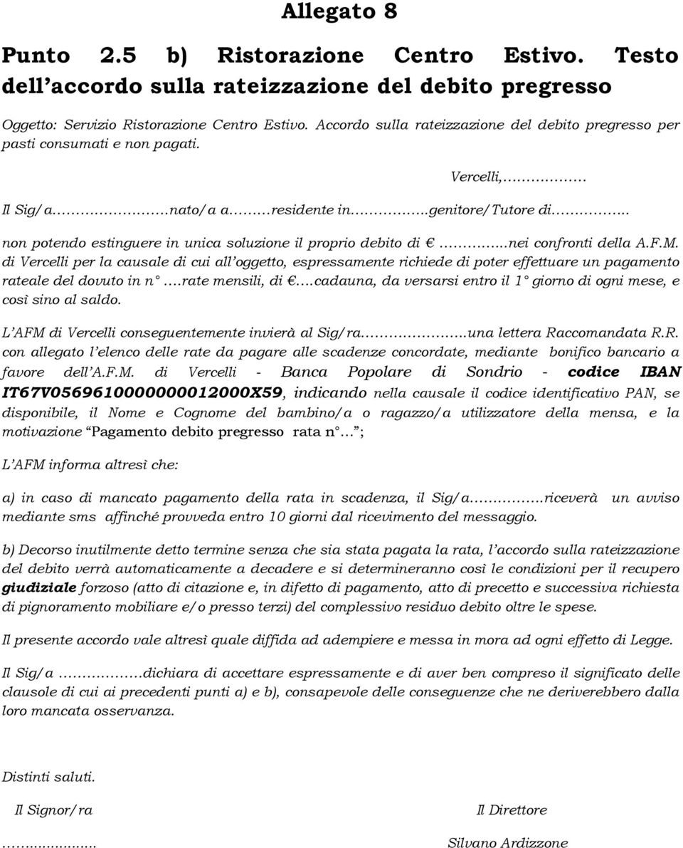 . non potendo estinguere in unica soluzione il proprio debito di...nei confronti della A.F.M.