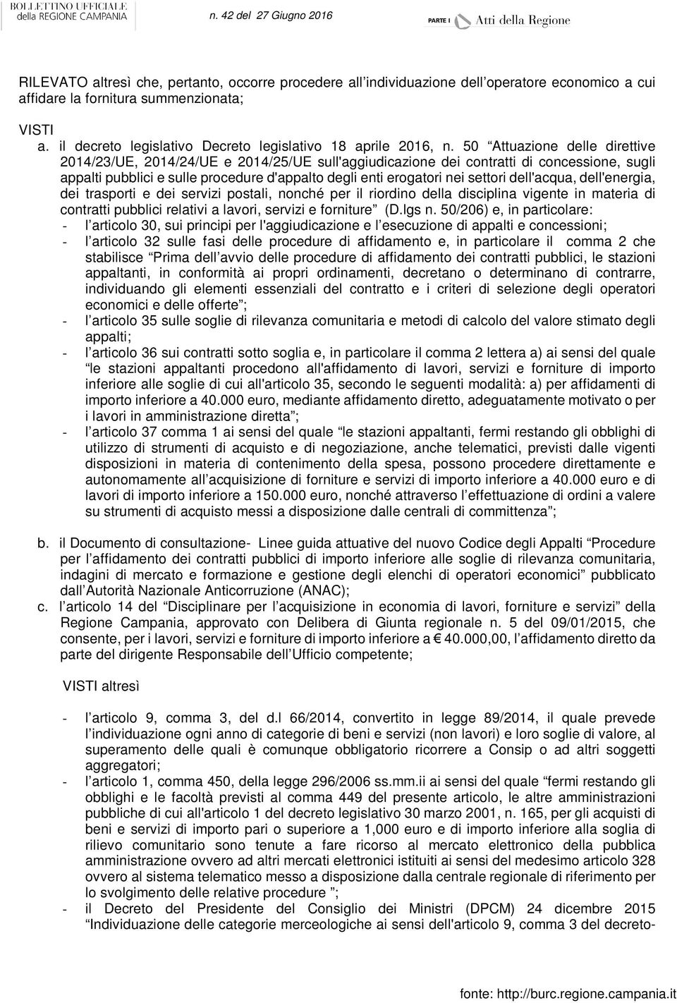 50 Attuazione delle direttive 2014/23/UE, 2014/24/UE e 2014/25/UE sull'aggiudicazione dei contratti di concessione, sugli appalti pubblici e sulle procedure d'appalto degli enti erogatori nei settori