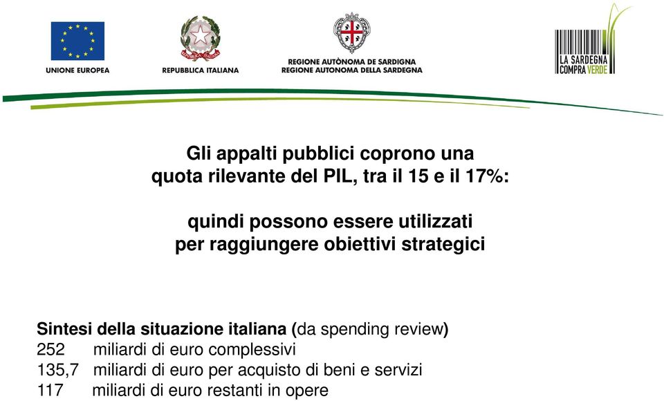 della situazione italiana (da spending review) 252 miliardi di euro complessivi