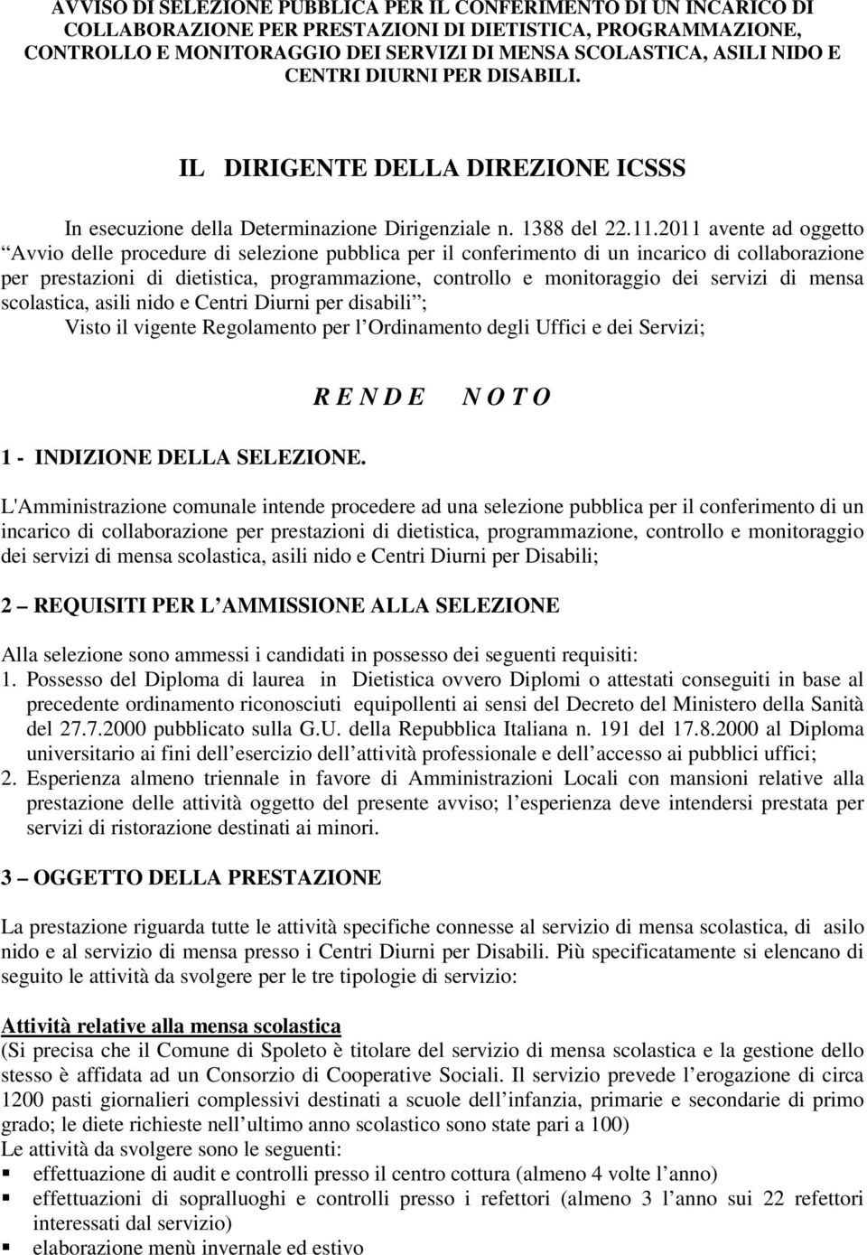 2011 avente ad oggetto Avvio delle procedure di selezione pubblica per il conferimento di un incarico di collaborazione per prestazioni di dietistica, programmazione, controllo e monitoraggio dei