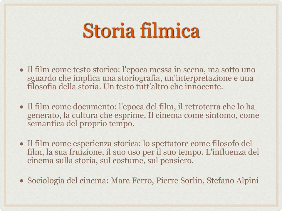 Il film come documento: l'epoca del film, il retroterra che lo ha generato, la cultura che esprime.