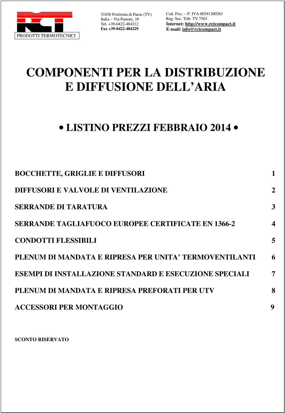 EN 1366-2 4 CONDOTTI FLESSIBILI 5 PLENUM DI MANDATA E RIPRESA PER UNITA TERMOVENTILANTI 6 ESEMPI DI INSTALLAZIONE