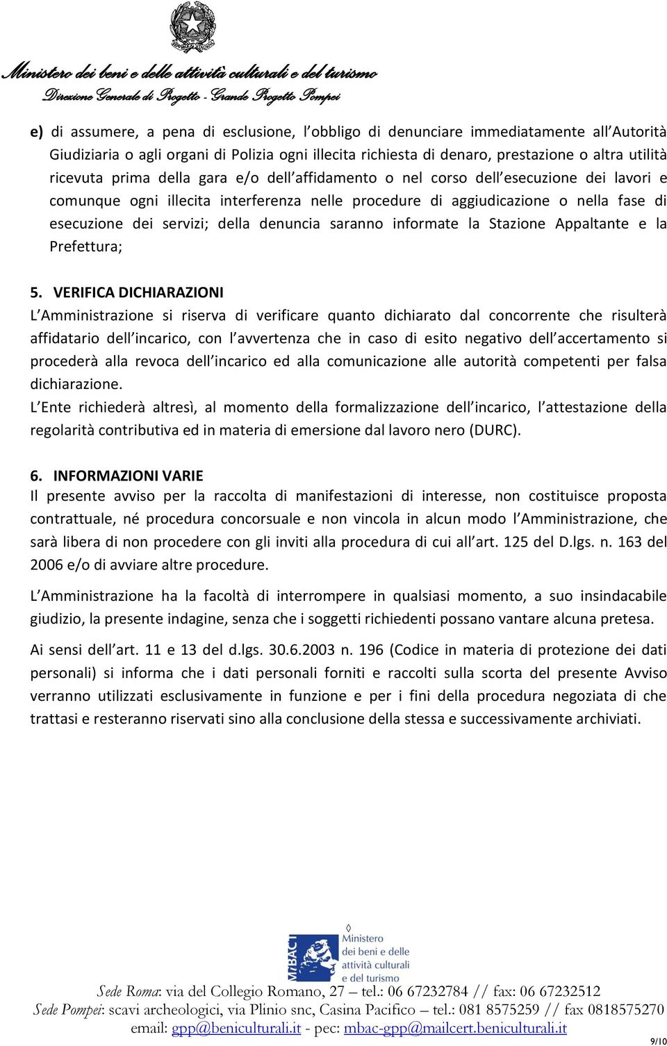 denuncia saranno informate la Stazione Appaltante e la Prefettura; 5.