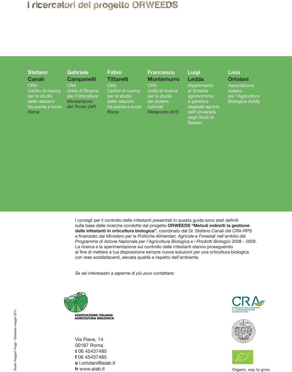 e genetica vegetale agraria dell Università degli Studi di Sassari Livia Ortolani Associazione Italiana per l Agricoltura Biologica (AIAB) I consigli per il controllo delle infestanti presentati in