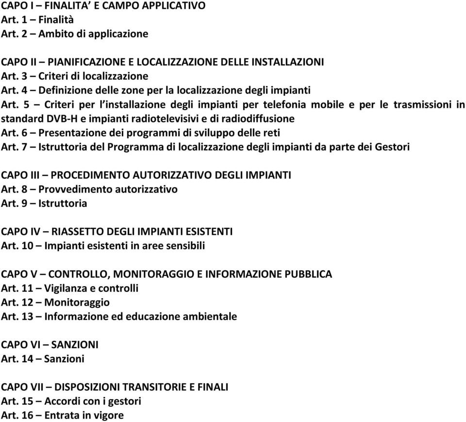 5 Criteri per l installazione degli impianti per telefonia mobile e per le trasmissioni in standard DVB-H e impianti radiotelevisivi e di radiodiffusione Art.