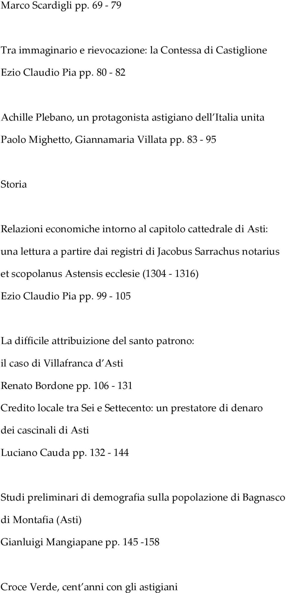 83-95 Storia Relazioni economiche intorno al capitolo cattedrale di Asti: una lettura a partire dai registri di Jacobus Sarrachus notarius et scopolanus Astensis ecclesie (1304-1316) Ezio Claudio