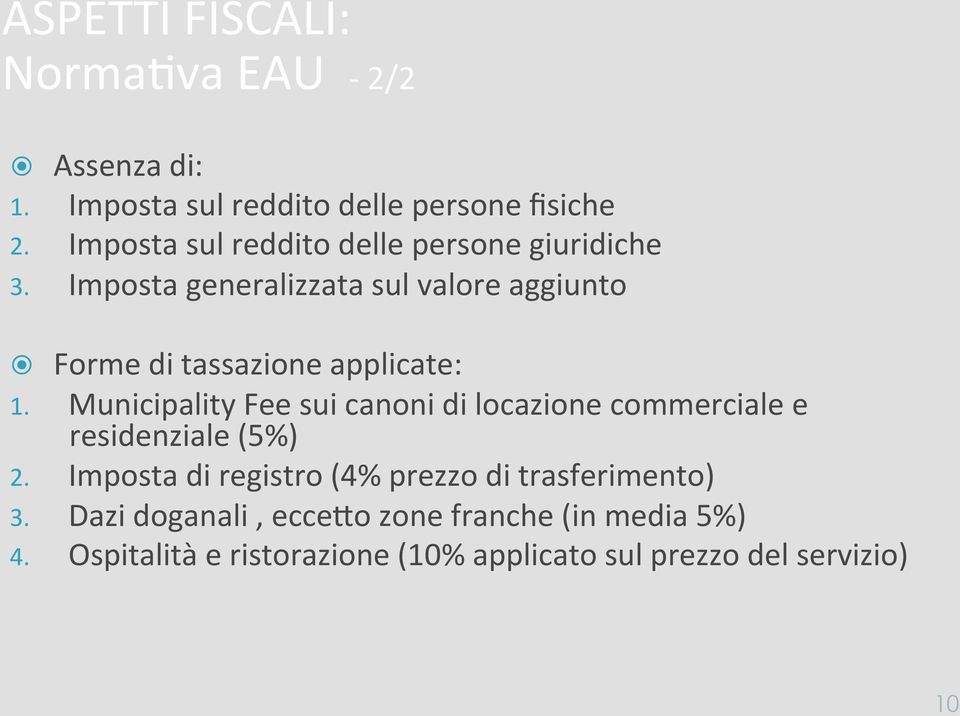 Imposta generalizzata sul valore aggiunto Forme di tassazione applicate: 1.