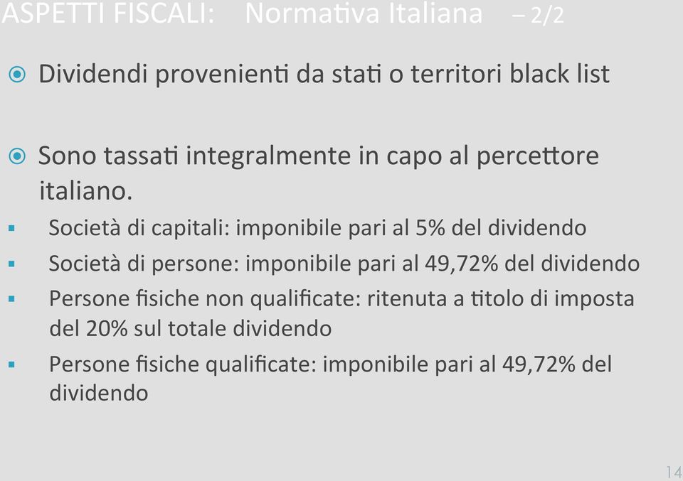 Società di capitali: imponibile pari al 5% del dividendo Società di persone: imponibile pari al 49,72% del