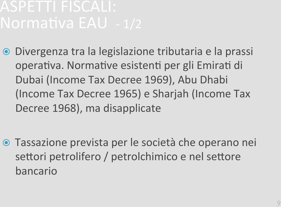 Norma8ve esisten8 per gli Emira8 di Dubai (Income Tax Decree 1969), Abu Dhabi (Income Tax