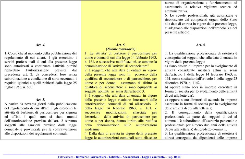 presente articolo. Art. 4. 1. Cooro che al momento della pubblicazione del regolamento di cui all'art.