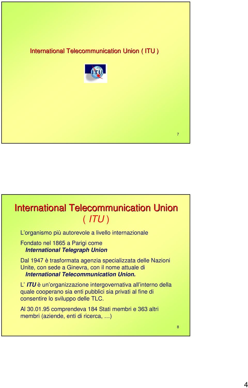 con il nome attuale di International Telecommunication Union.