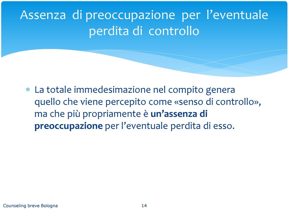 come «senso di controllo», ma che più propriamente è un assenza di