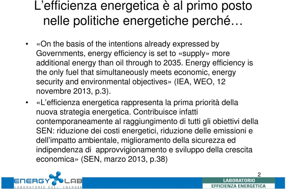 3). «L efficienza energetica rappresenta la prima priorità della nuova strategia energetica.