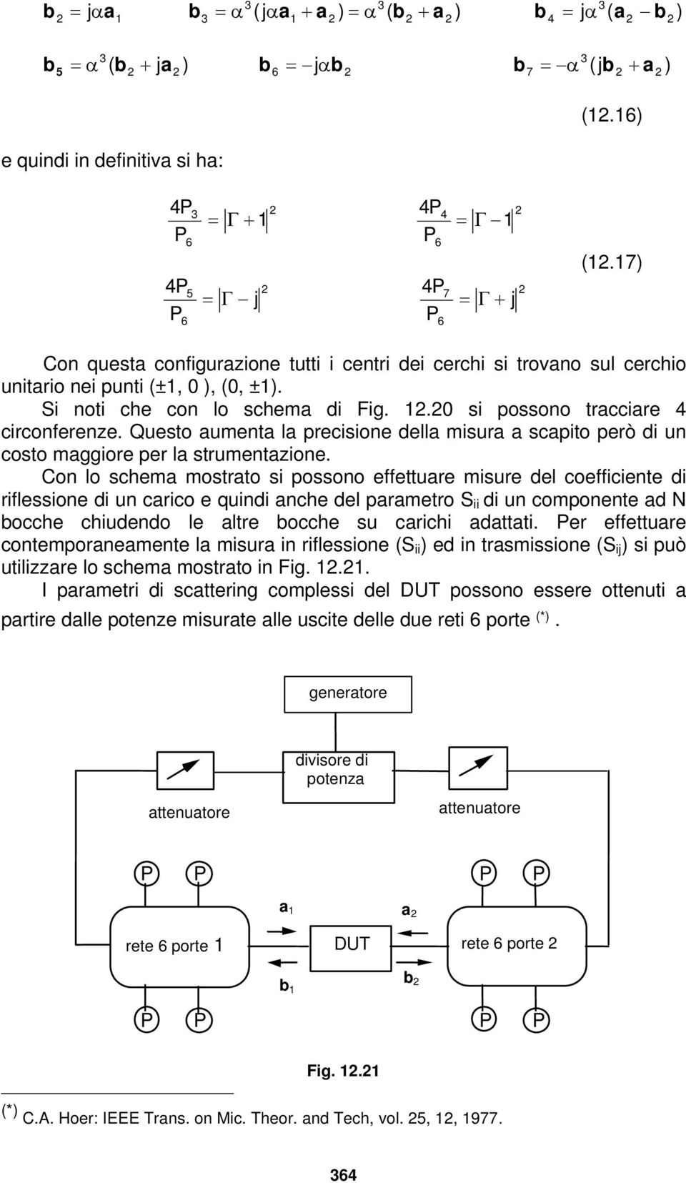 17) Con questa configurazione tutti i centri dei cerchi si trovano sul cerchio unitario nei punti (±1, 0 ), (0, ±1). Si noti che con lo schema di Fig. 1.0 si possono tracciare 4 circonferenze.