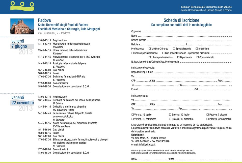 30 Switch tra farmaci anti-tnf alfa 13.15-13.45 Dermatiti da contatto del volto e delle palpebre D. Schena 13.45-14.15 Celiachia e intolleranza al glutine 14.15-14.